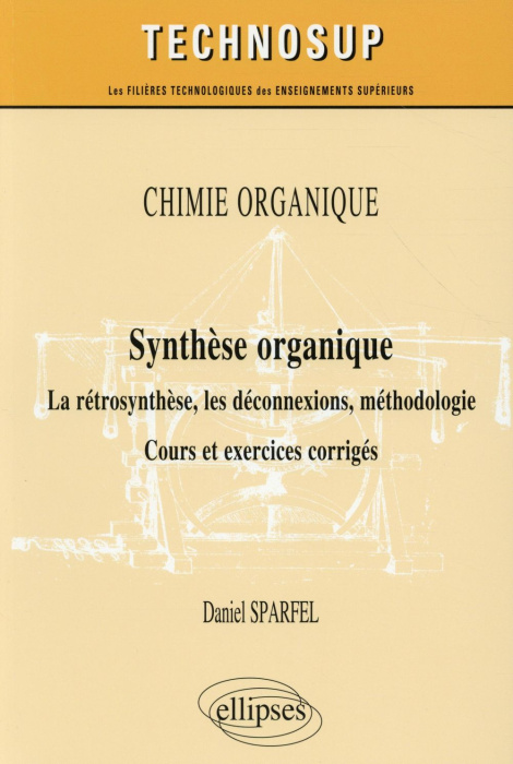 Emprunter Synthèse organique. La rétrosynthèse, les déconnexions, méthodologie livre
