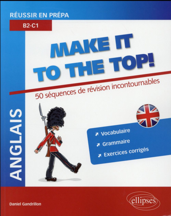 Emprunter Anglais Make it to the Top ! Réussir en prépa B2-C1 : 50 Séquences de révision incontournables livre