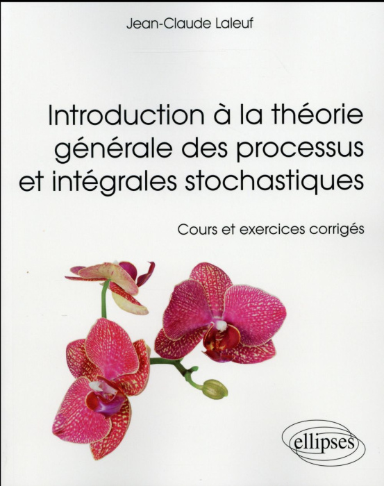 Emprunter Introduction à la théorie générale des processus et intégrales stochastiques. Cours et exercices cor livre