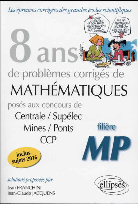 Emprunter 8 ans de problèmes corrigés de mathématiques. Concours centrale/supelec mines/ponts ccp filiere mp livre