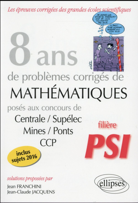 Emprunter 8 ans de problèmes corrigés mathématiques. Concours centrale/supelec mines/ponts ccp filiere psi livre