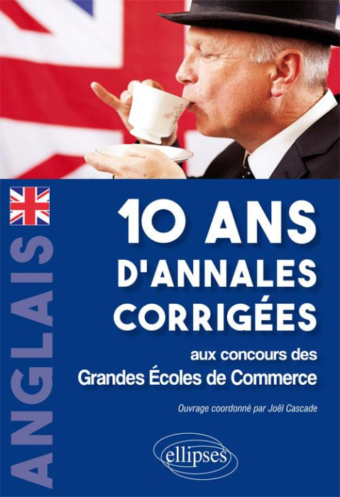 Emprunter Anglais 10 ans d'annales corrigées aux concours des Grandes Ecoles de Commerce. IENA, ECRICOME, CCIP livre