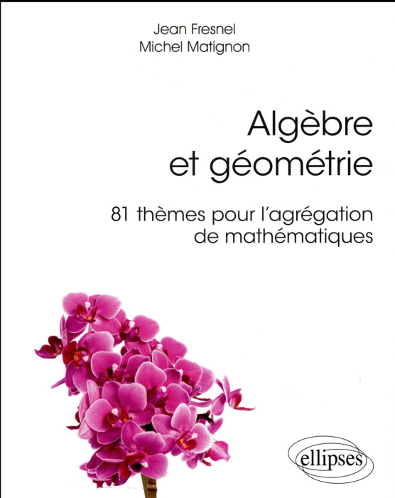 Emprunter Algèbre et géométrie. 81 thèmes pour l'agrégation de mathématiques livre