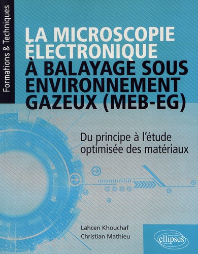 Emprunter La microscopie électronique à balayage sous environnement gazeux (MEB-EG). Du principe à l'étude opt livre