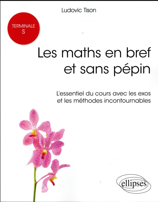 Emprunter Les maths en bref et sans pépins Tle S. L'essentiel du cours avec les exos et les méthodes incontour livre