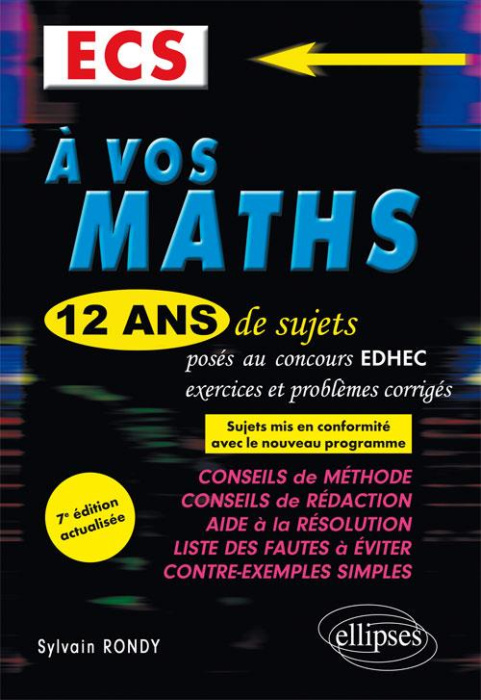 Emprunter A VOS MATHS ! 12 ANS DE SUJETS CORRIGES POSES AU CONCOURS EDHEC DE 2006 A 2017 - ECS - 7E EDITION AC livre