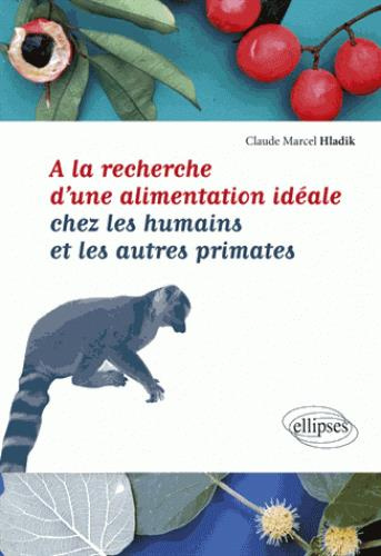Emprunter A la recherche d'une alimentation idéale chez les humains et les autres primates livre