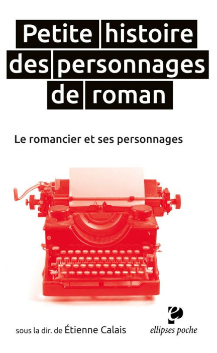 Emprunter Petite histoire des personnages de roman. Le romancier et ses personnages livre