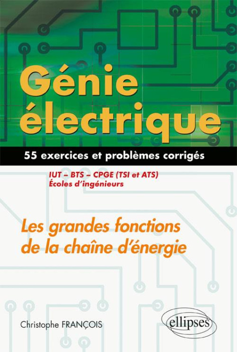 Emprunter Génie électrique : Les grandes fonctions de la chaîne d'énergie IUT, BTS, CPGE (TSI et ATS), écoles livre