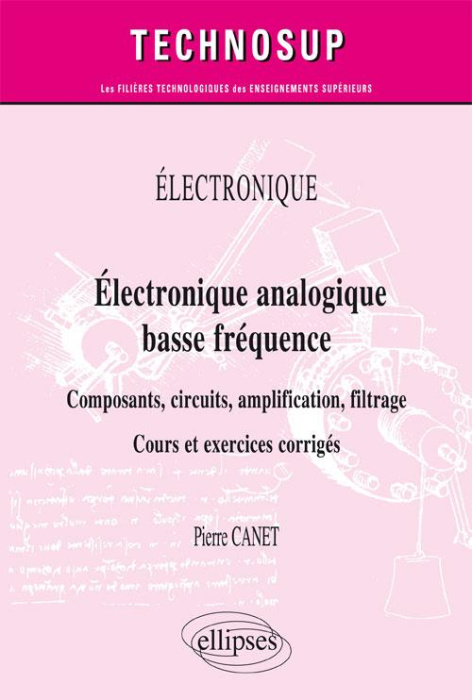Emprunter Electronique analogique basse fréquence. Composants, circuits, amplification, filtrage. Cours et exe livre