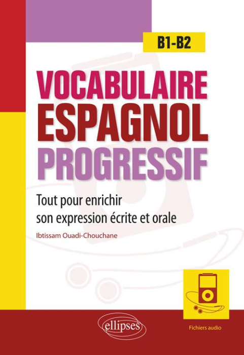 Emprunter Vocabulaire espagnol progressif. Tout pour enrichir son expression écrite et orale en espagnol B1-B2 livre