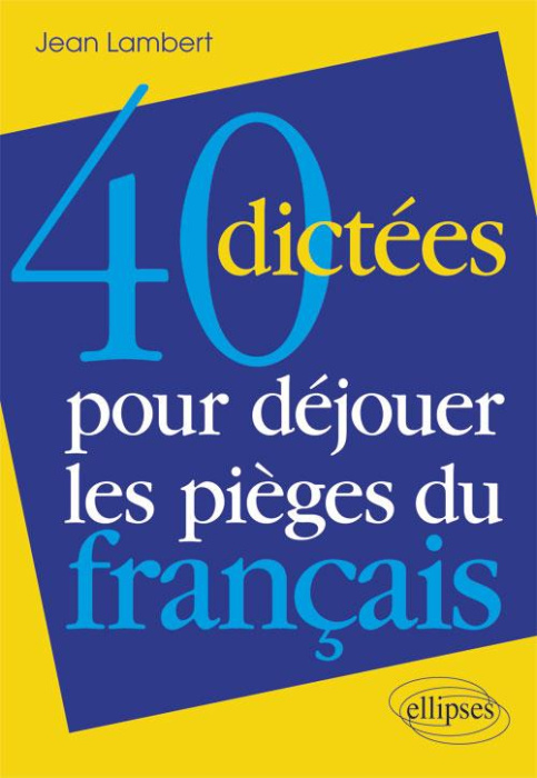 Emprunter 40 dictées pour déjouer les pièges du français livre
