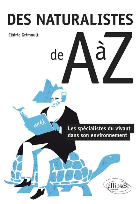 Emprunter Des naturalistes de A à Z. Les spécialistes du vivant dans son environnement livre