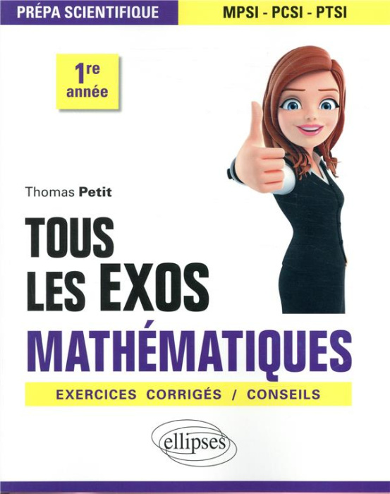 Emprunter Tous les exos mathématiques prépa scientifique 1re année. Exercies corrigés/conseils livre