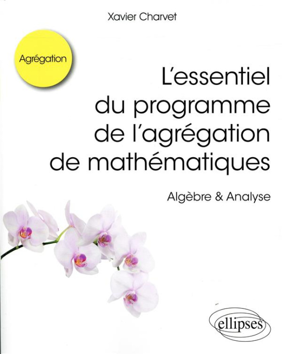 Emprunter L’essentiel du programme de l’agrégation de mathématiques. Algèbre & Analyse livre