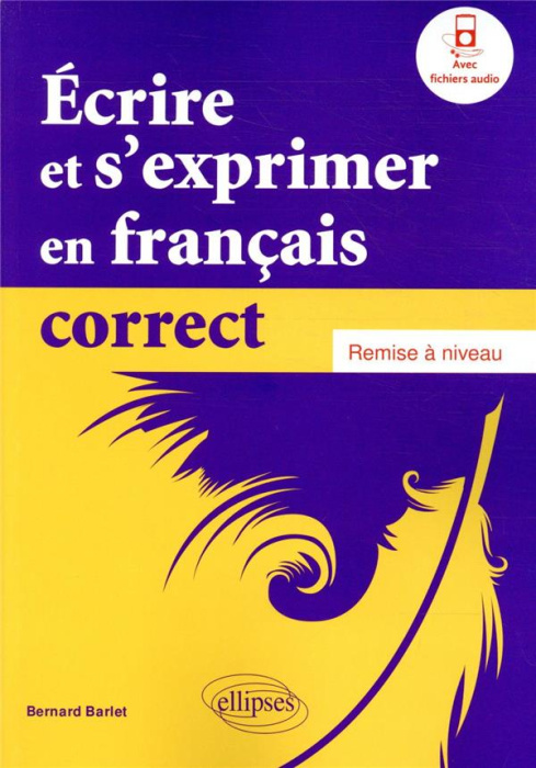 Emprunter Ecrire et s'exprimer en français correct. Remise à niveau livre
