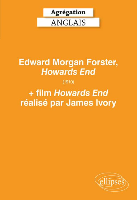 Emprunter Agrégation anglais. Edward Morgan Forster, Howards End (1910) film Howards End réalisé par James I livre