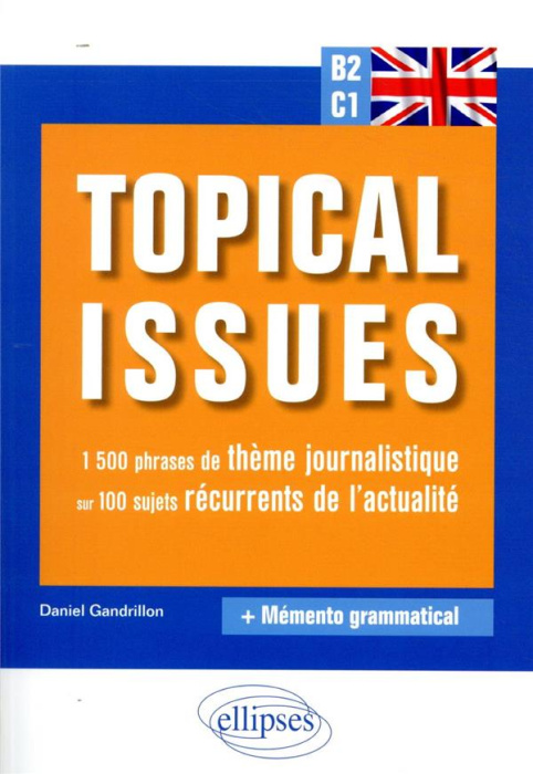 Emprunter Topical Issues B2-C1. 1500 phrases de thème journalistique sur 100 sujets récurrents de l'actualité livre