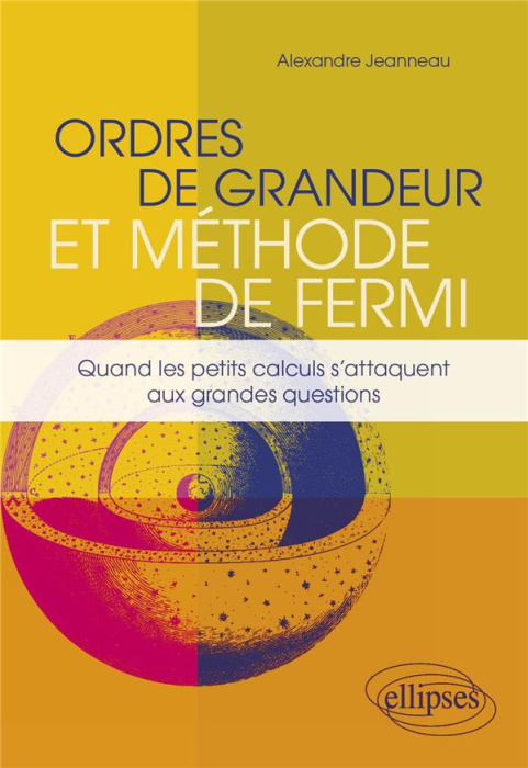 Emprunter Ordres de grandeur et méthode de Fermi. Quand les petits calculs s'attaquent aux grandes questions livre