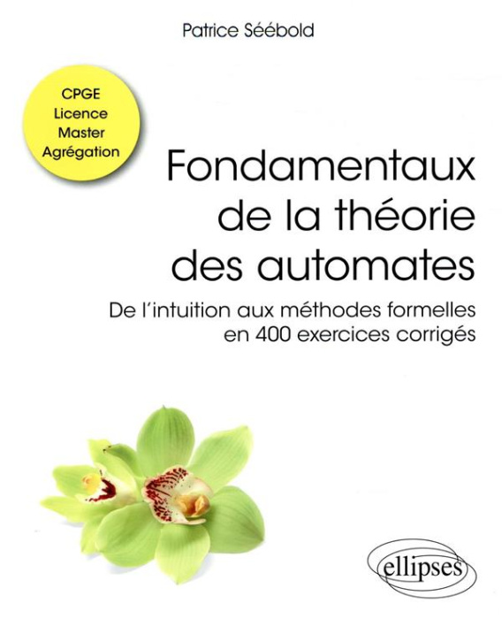 Emprunter Fondamentaux de la théorie des automates. De l’intuition aux méthodes formelles en 400 exercices cor livre