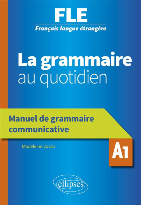 Emprunter La grammaire au quotidien A1. Manuel de grammaire communicative, Edition 2020 livre