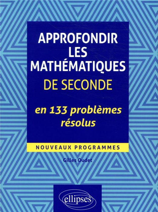 Emprunter APPROFONDIR LES MATHEMATIQUES DE SECONDE EN 133 PROBLEMES RESOLUS - NOUVEAUX PROGRAMMES livre