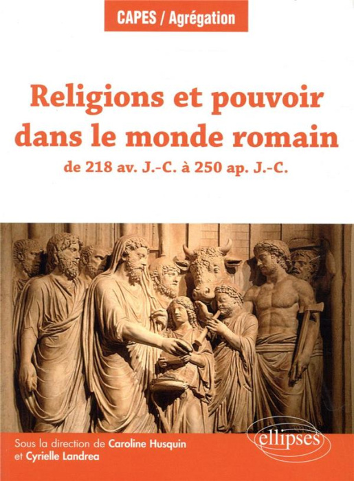 Emprunter Religions et pouvoir dans le monde romain de 218 av. J.-C. à 250 ap. J.-C. livre