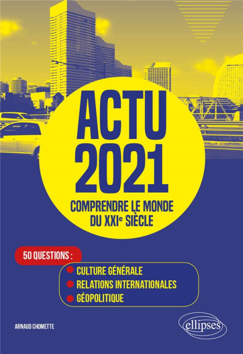 Emprunter Actu. Comprendre le monde du XXIe siècle - 50 questions : Culture générale, Relations internationale livre
