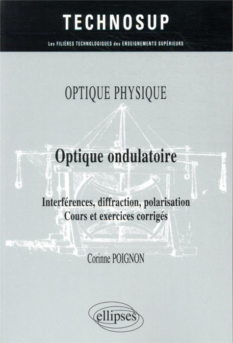Emprunter Optique ondulatoire. Interférences, diffraction, polarisation, cours et exercices corrigés livre