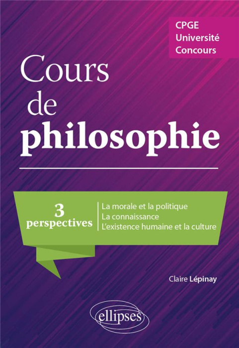 Emprunter Cours de philosophie. Trois perspectives : La morale et la politique ; La connaissance ; L'existence livre