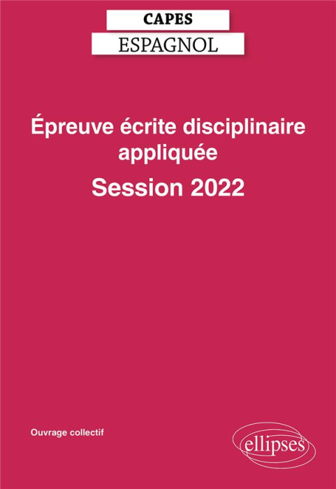 Emprunter Epreuve écrite disciplinaire appliquée Capes Espagnol. Préparation et sujets corrigés, Edition 2022 livre