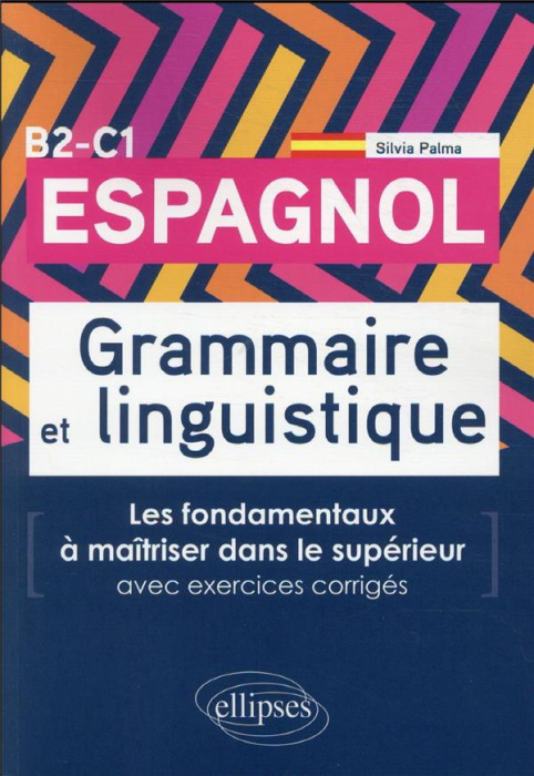 Emprunter Espagnol. Grammaire et linguistique. Les fondamentaux à maîtriser dans le supérieur. (Avec exercices livre