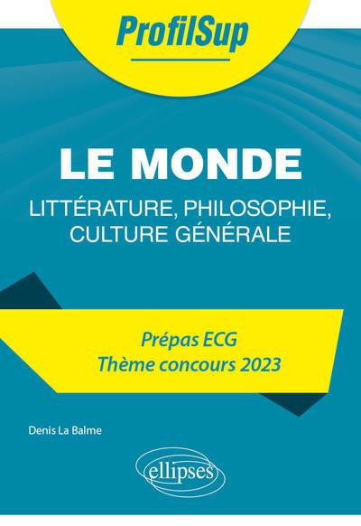 Emprunter Le monde. Littérature, philosophie, culture générale. Prépa ECG, thème concours, Edition 2023 livre