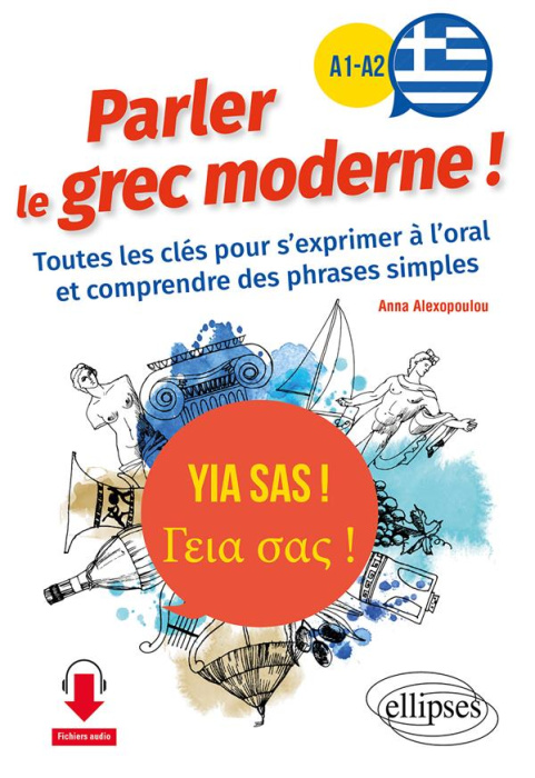 Emprunter Yia sas ! Parler le grec moderne ! A1-A2. Toutes les clés pour s'exprimer à l'oral et comprendre des livre