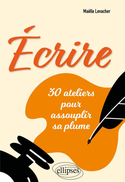 Emprunter Ecrire. 30 ateliers pour assouplir sa plume livre