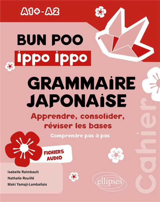 Emprunter Bunpô Ippo Ippo grammaire japonaise A1 -A2. Apprendre, consolider, réviser les bases (comprendre pas livre