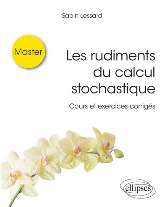 Emprunter Les rudiments du calcul stochastique. Cours et exercices corrigés livre