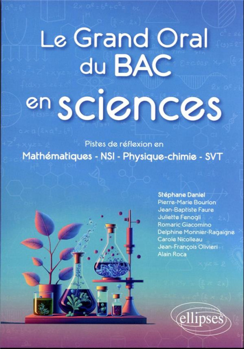 Emprunter Le grand oral du bac en sciences. Pistes de réflexion en mathématiques, NSI, physique-chimie, SVT livre