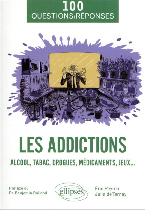 Emprunter Les addictions. Alcool, tabac, drogues, médicaments, jeux... livre