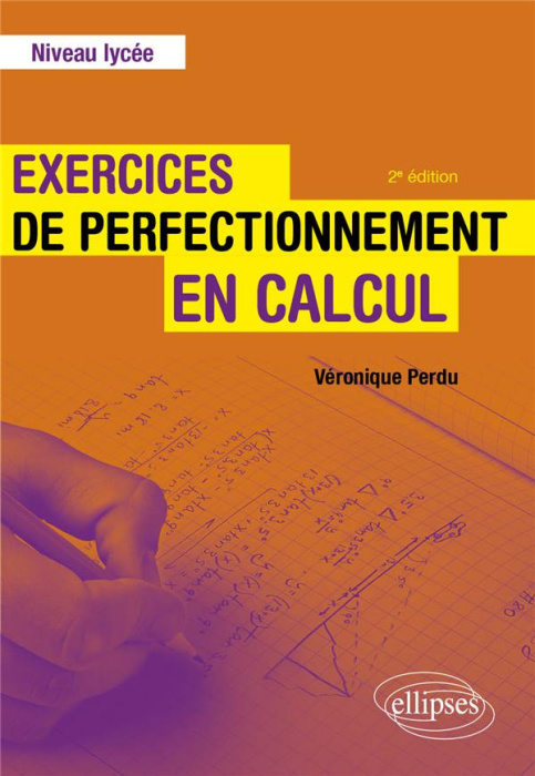 Emprunter Exercices de perfectionnement en calcul. Niveau lycée, 2e édition livre