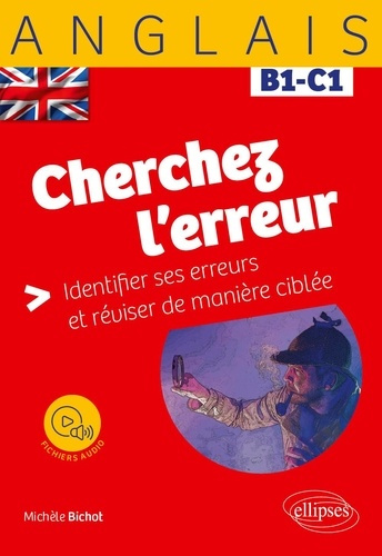 Emprunter Anglais Cherchez l'erreur ! B1-C1 Identifier ses erreurs et réviser de manière ciblée livre