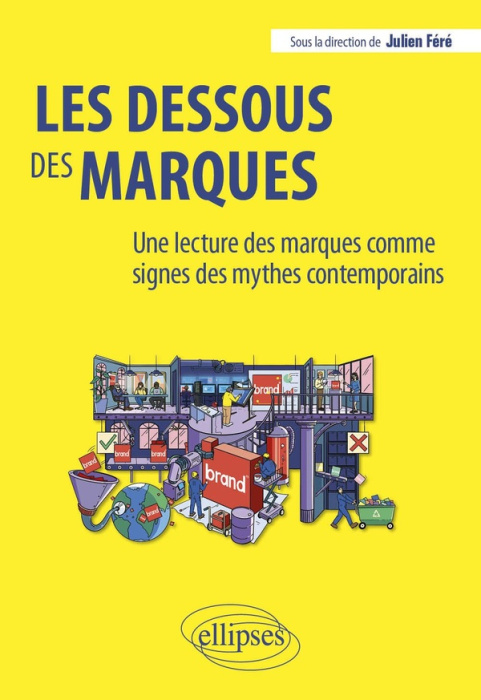 Emprunter Les dessous des marques. Une lecture des marques comme signes des mythes contemporains livre