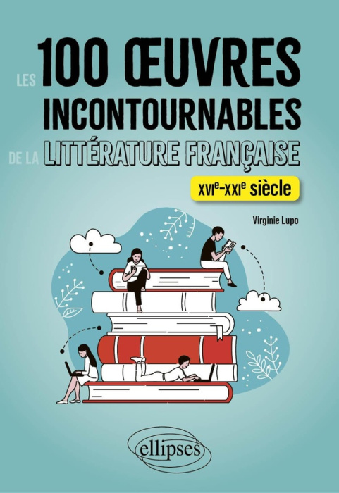 Emprunter Les 100 oeuvres incontournables de la littérature française. XVIe-XXIe siècle livre