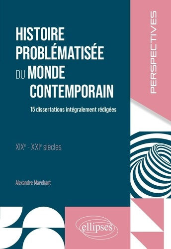 Emprunter Histoire problématisée du monde contemporain XIXe-XXIe siècles. 15 dissertations intégralement rédig livre