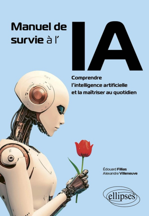 Emprunter Manuel de survie à l'IA. Comprendre l’intelligence artificielle et la maîtriser au quotidien livre
