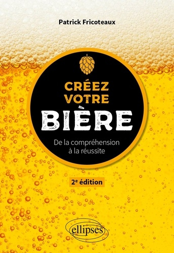 Emprunter Créez votre bière. De la compréhension à la réussite, 2e édition livre