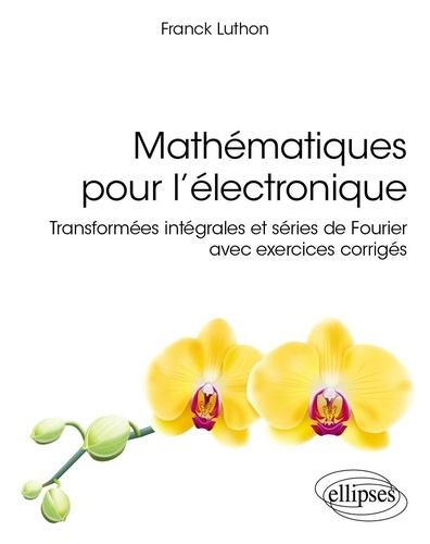 Emprunter Mathématiques pour l’électronique. Transformées intégrales et séries de Fourier avec exercices corri livre