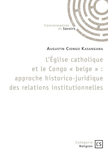Emprunter L'Église catholique et le Congo « belge ». Approche historico-juridique des relations institutionnel livre