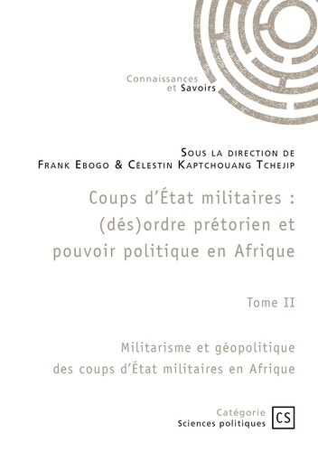 Emprunter Coups d'État militaires - Tome 2. Militarisme et géopolitique des coups d'État militaires en Afrique livre