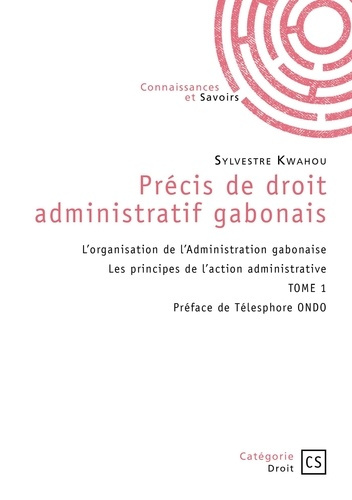 Emprunter Précis de droit administratif gabonais - Tome 1. L’organisation de l’Administration gabonaise - Les livre